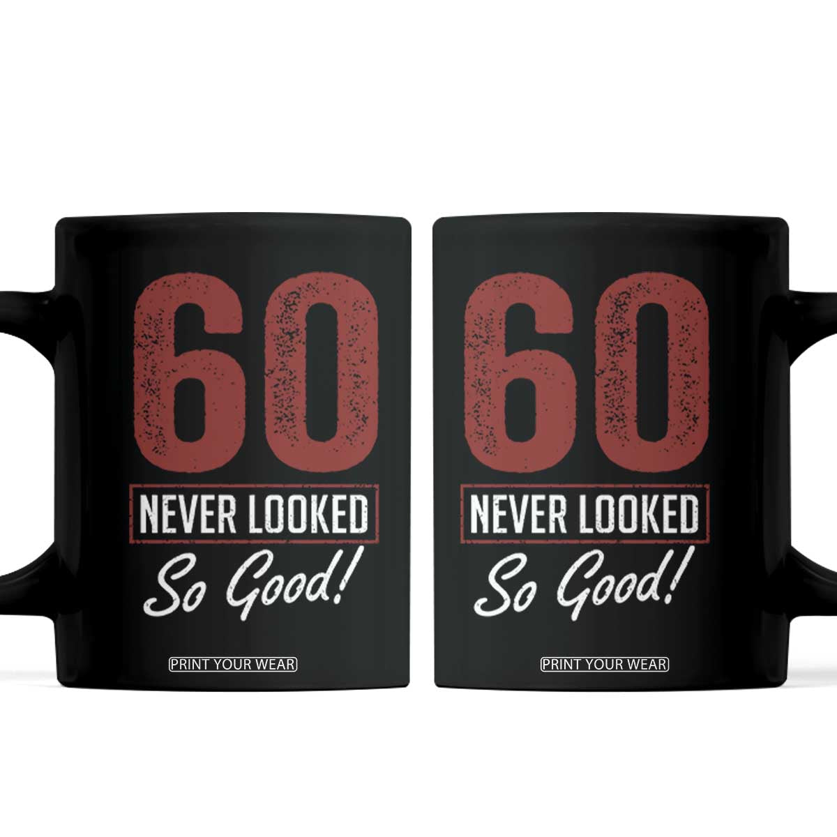 60 Never Looked So Good Funny 60th Birthday Coffee Mug TS11 Black Print Your Wear