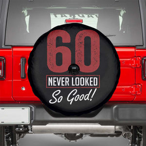 60 Never Looked So Good Funny 60th Birthday Spare Tire Cover