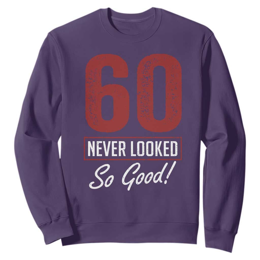 60 Never Looked So Good Funny 60th Birthday Sweatshirt
