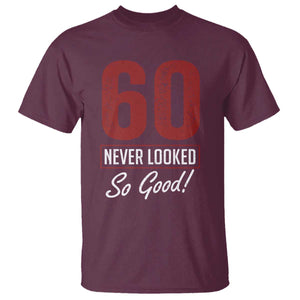 60 Never Looked So Good Funny 60th Birthday T Shirt