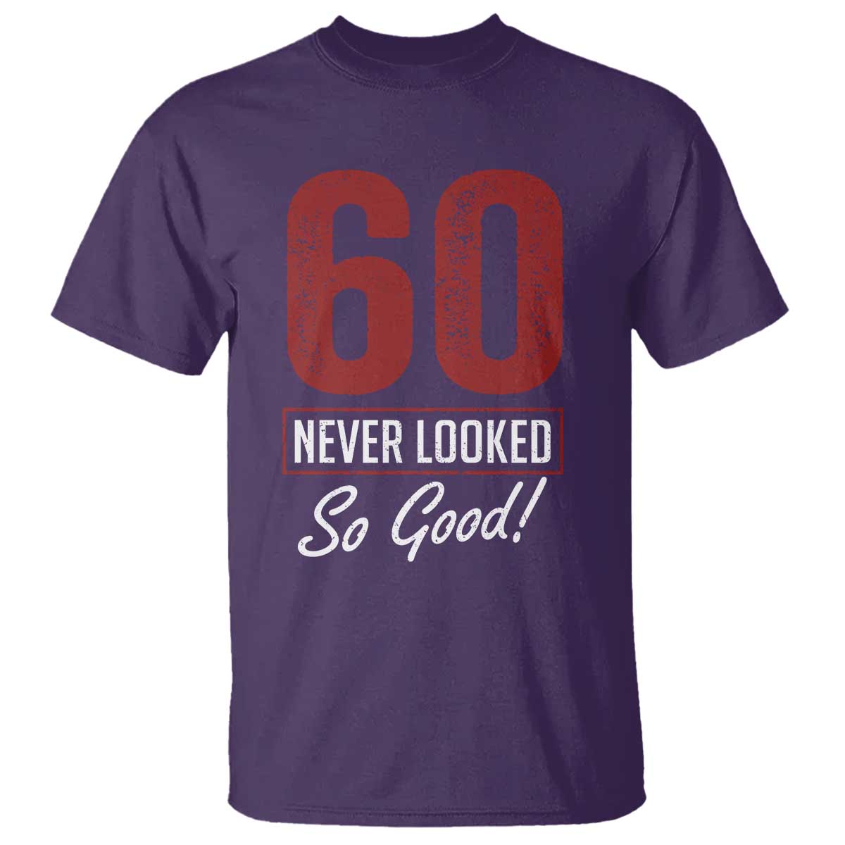 60 Never Looked So Good Funny 60th Birthday T Shirt