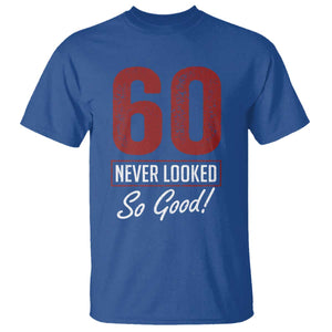 60 Never Looked So Good Funny 60th Birthday T Shirt