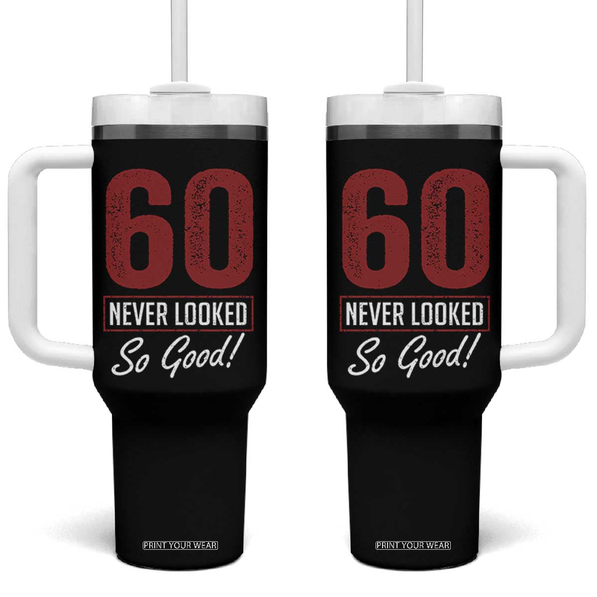 60 Never Looked So Good Funny 60th Birthday Tumbler With Handle