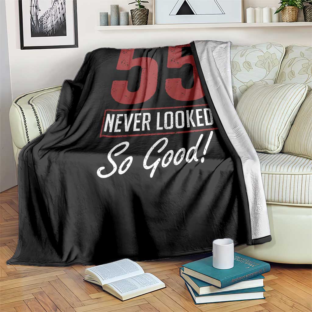 55 Never Looked So Good Funny 55th Birthday Throw Blanket