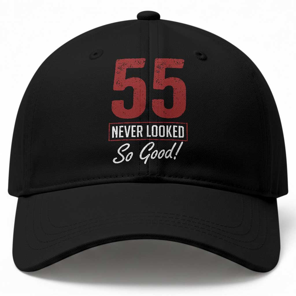 55 Never Looked So Good Funny 55th Birthday Baseball Cap TS11 Print Your Wear