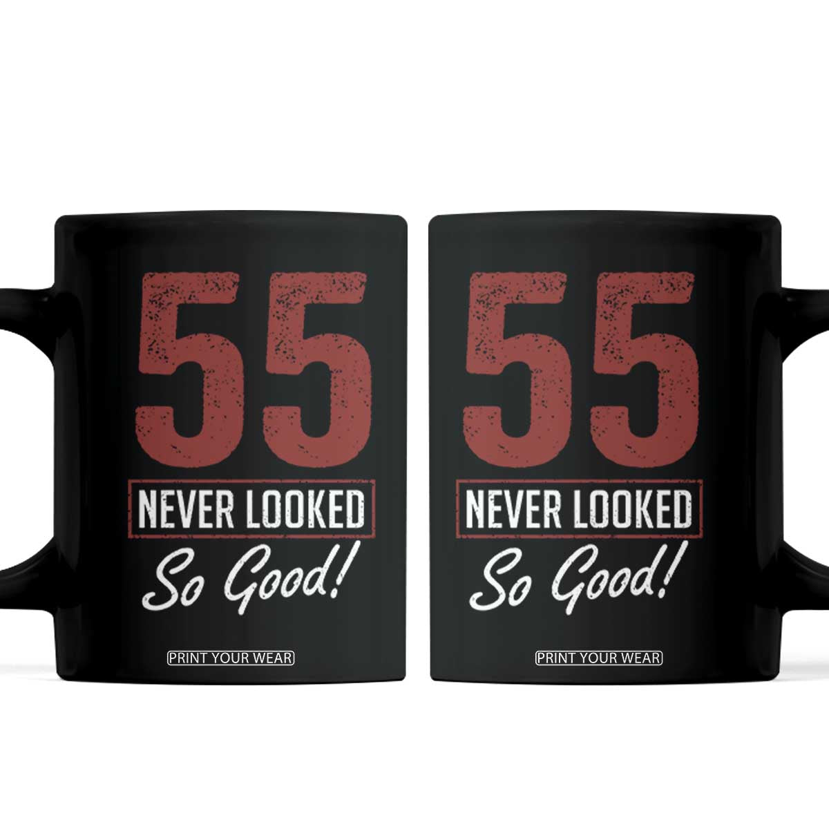 55 Never Looked So Good Funny 55th Birthday Coffee Mug TS11 Black Print Your Wear