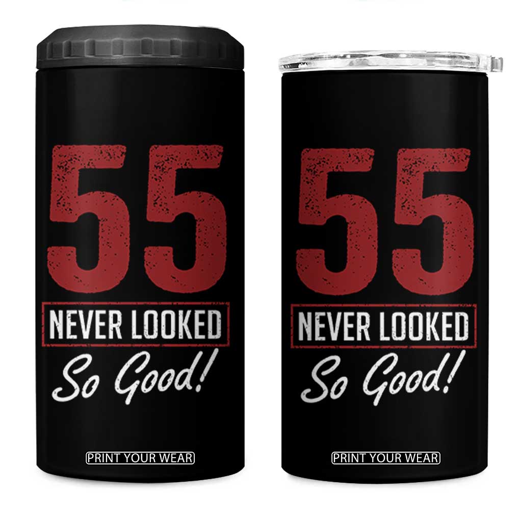 55 Never Looked So Good Funny 55th Birthday 4 in 1 Can Cooler Tumbler