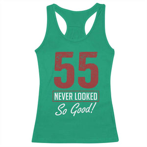 55 Never Looked So Good Funny 55th Birthday Racerback Tank Top