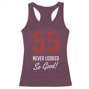 55 Never Looked So Good Funny 55th Birthday Racerback Tank Top