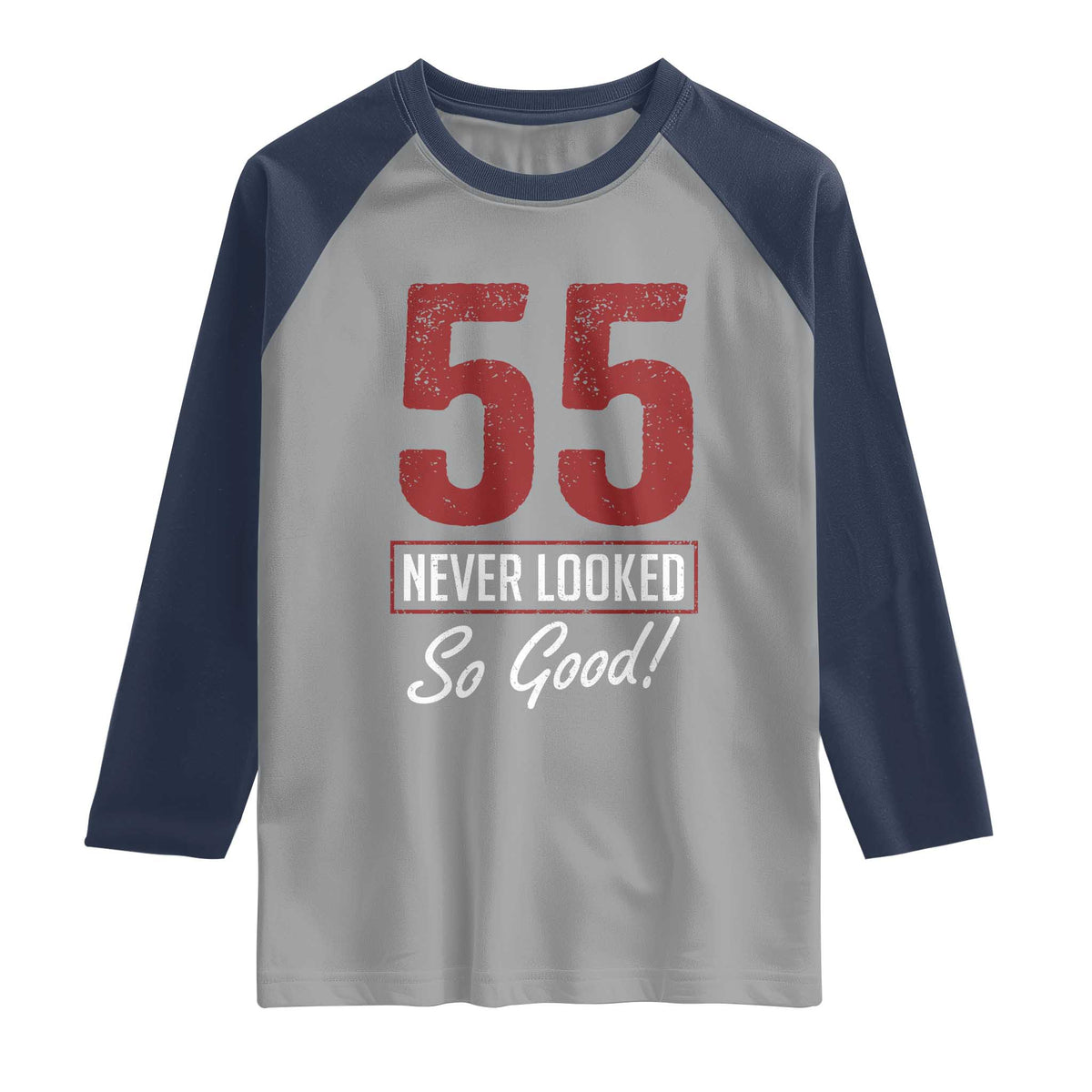 55 Never Looked So Good Funny 55th Birthday Raglan Shirt
