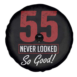 55 Never Looked So Good Funny 55th Birthday Spare Tire Cover