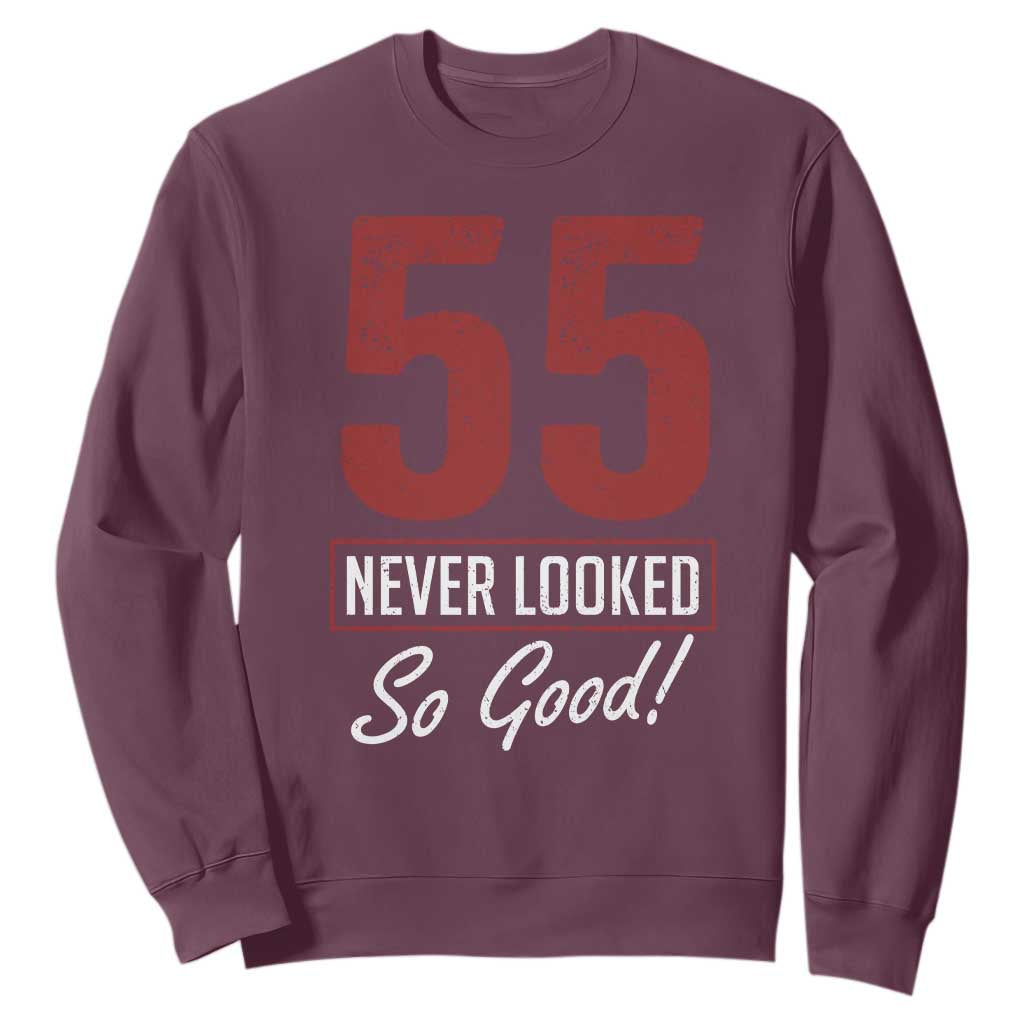 55 Never Looked So Good Funny 55th Birthday Sweatshirt