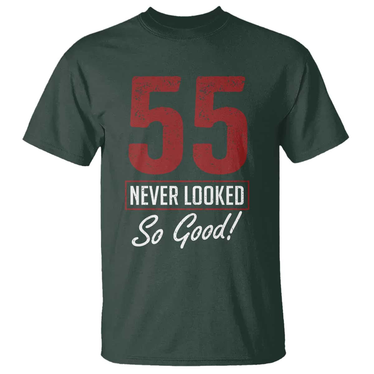 55 Never Looked So Good Funny 55th Birthday T Shirt