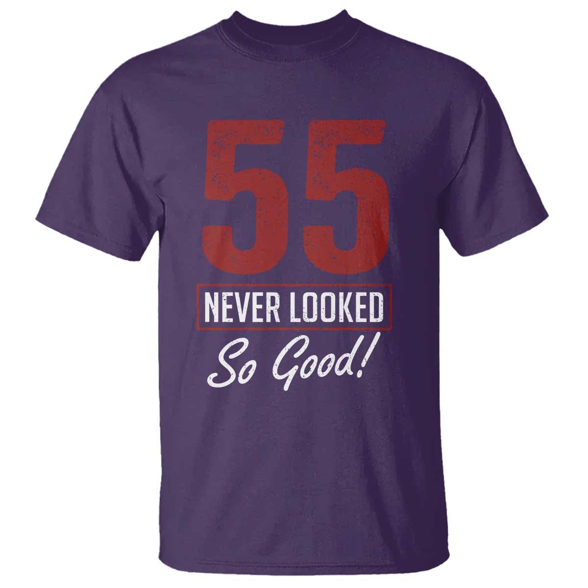 55 Never Looked So Good Funny 55th Birthday T Shirt