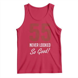 55 Never Looked So Good Funny 55th Birthday Tank Top