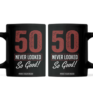 50 Never Looked So Good Funny 50th Birthday Coffee Mug