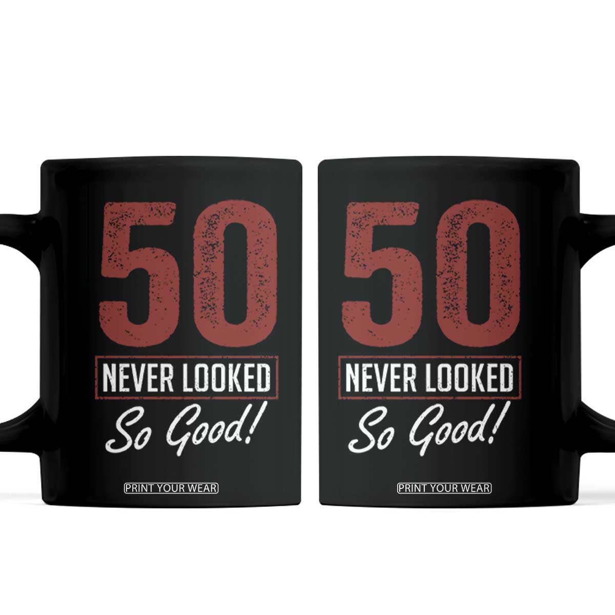 50 Never Looked So Good Funny 50th Birthday Coffee Mug TS11 Black Print Your Wear