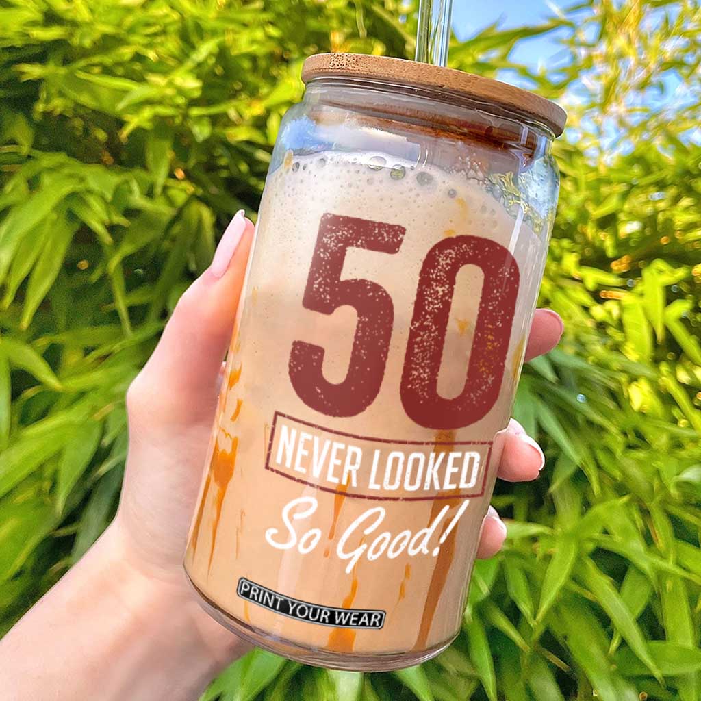 50 Never Looked So Good Funny 50th Birthday Glass Can TS11 Black Print Your Wear