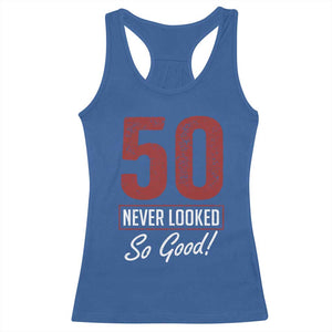 50 Never Looked So Good Funny 50th Birthday Racerback Tank Top
