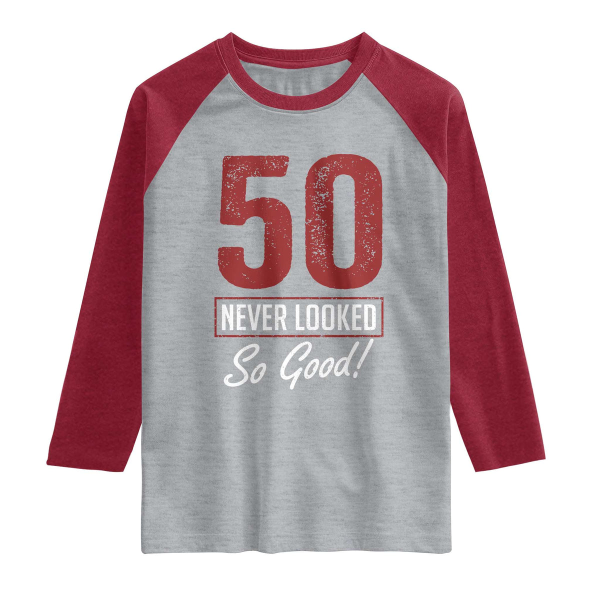 50 Never Looked So Good Funny 50th Birthday Raglan Shirt