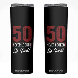 50 Never Looked So Good Funny 50th Birthday Skinny Tumbler