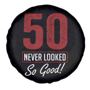 50 Never Looked So Good Funny 50th Birthday Spare Tire Cover