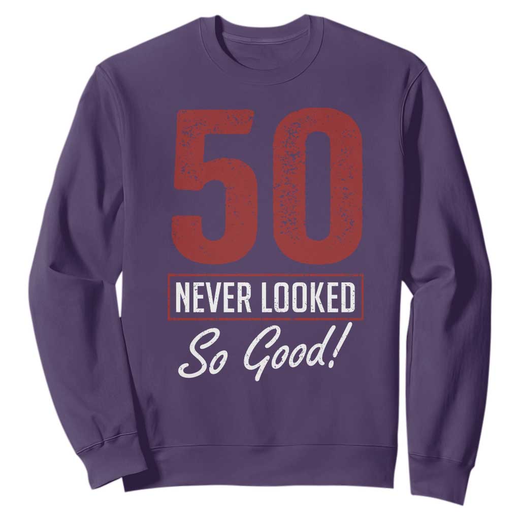 50 Never Looked So Good Funny 50th Birthday Sweatshirt