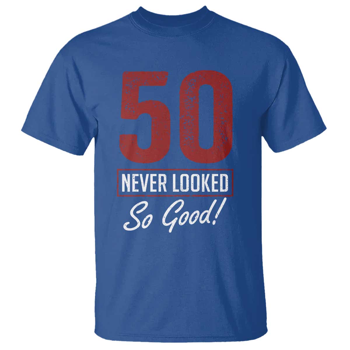 50 Never Looked So Good Funny 50th Birthday T Shirt