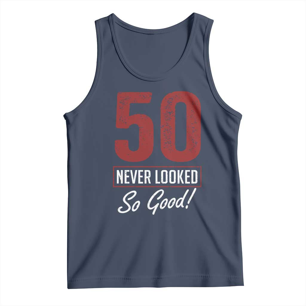 50 Never Looked So Good Funny 50th Birthday Tank Top