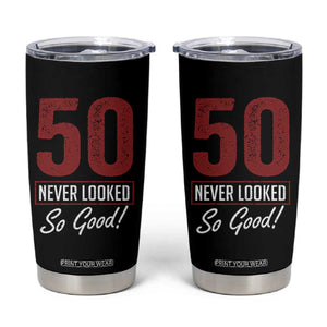 50 Never Looked So Good Funny 50th Birthday Tumbler Cup