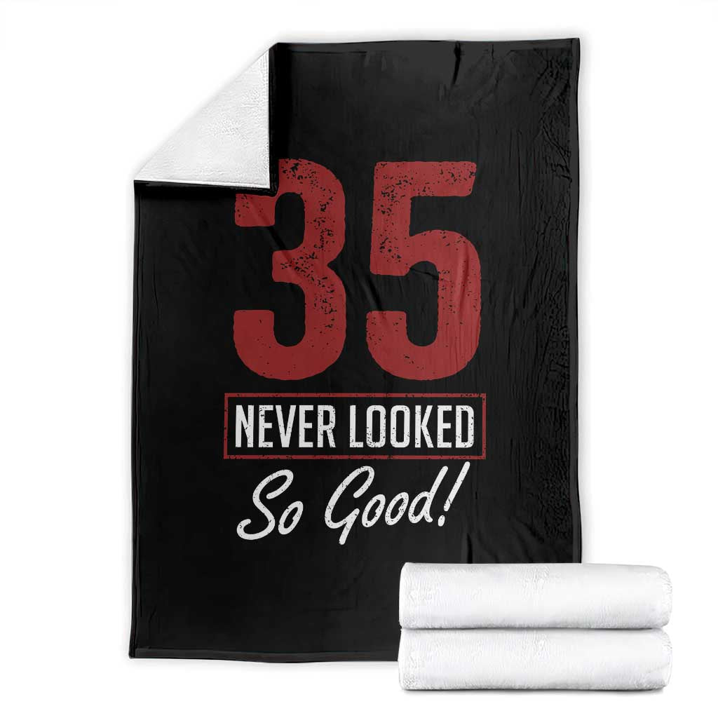 35 Never Looked So Good Funny 35th Birthday Throw Blanket TS11 Black Print Your Wear