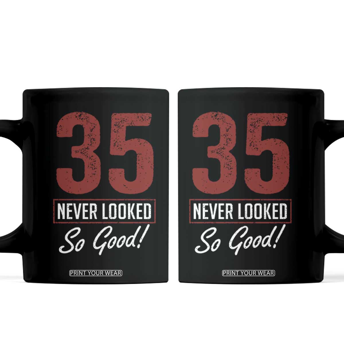 35 Never Looked So Good Funny 35th Birthday Coffee Mug TS11 Black Print Your Wear