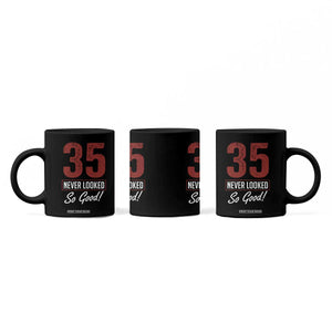 35 Never Looked So Good Funny 35th Birthday Coffee Mug