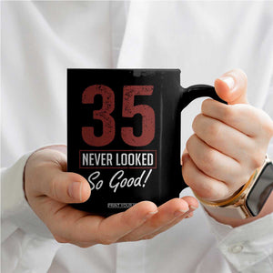 35 Never Looked So Good Funny 35th Birthday Coffee Mug
