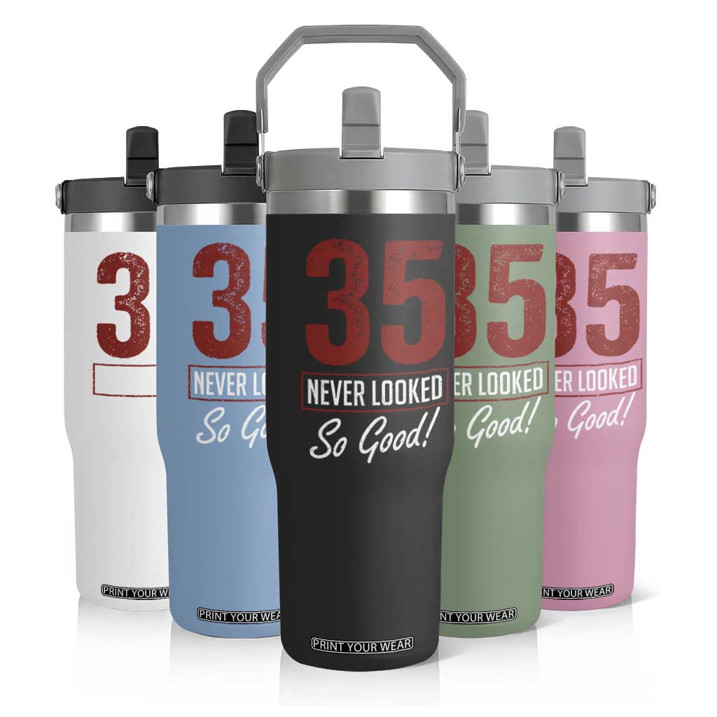 35 Never Looked So Good Funny 35th Birthday Flip Straw Tumbler