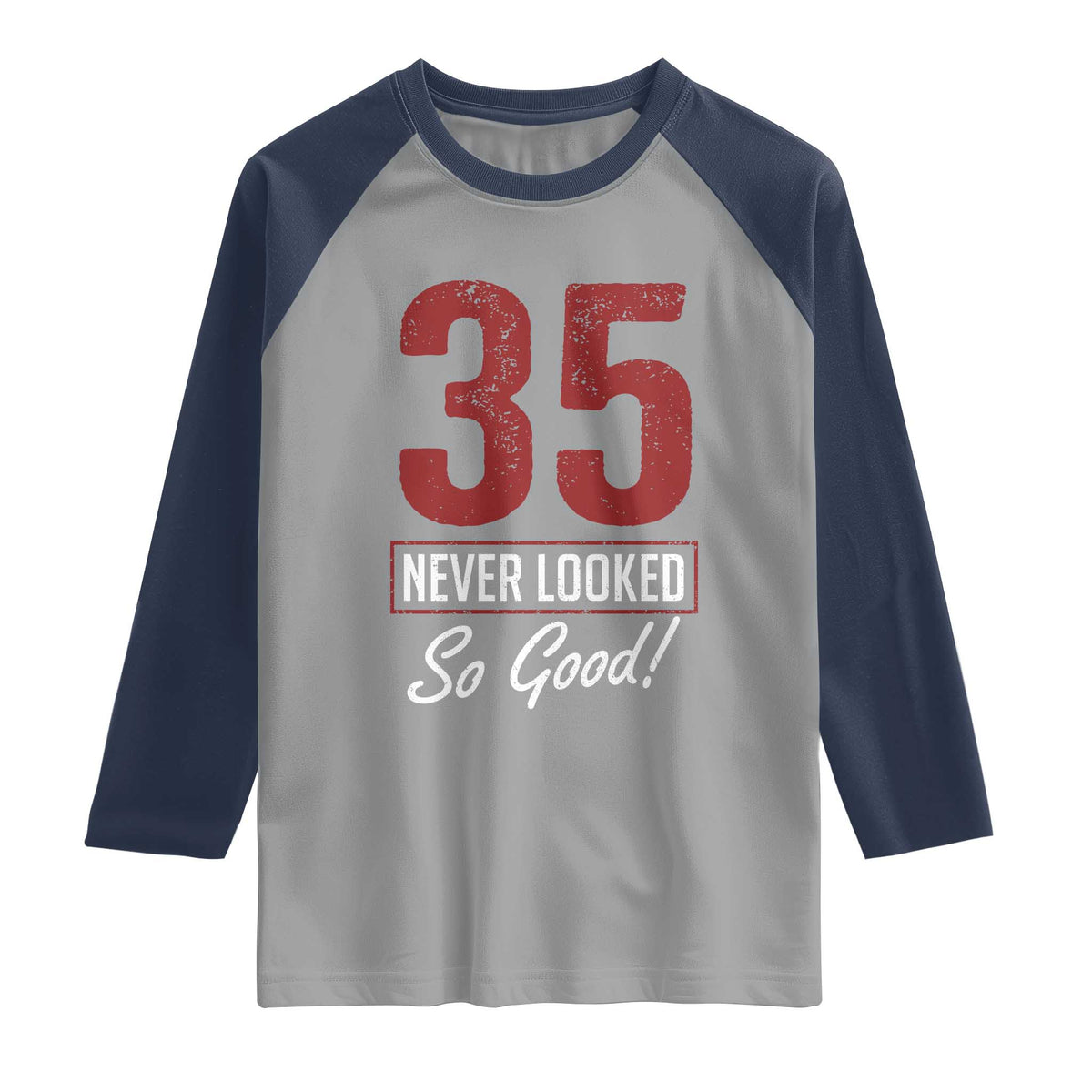 35 Never Looked So Good Funny 35th Birthday Raglan Shirt