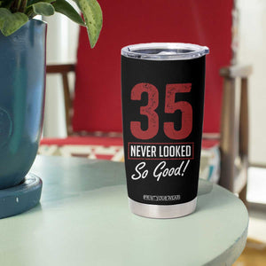 35 Never Looked So Good Funny 35th Birthday Tumbler Cup