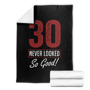 30 Never Looked So Good Funny 30th Birthday Throw Blanket