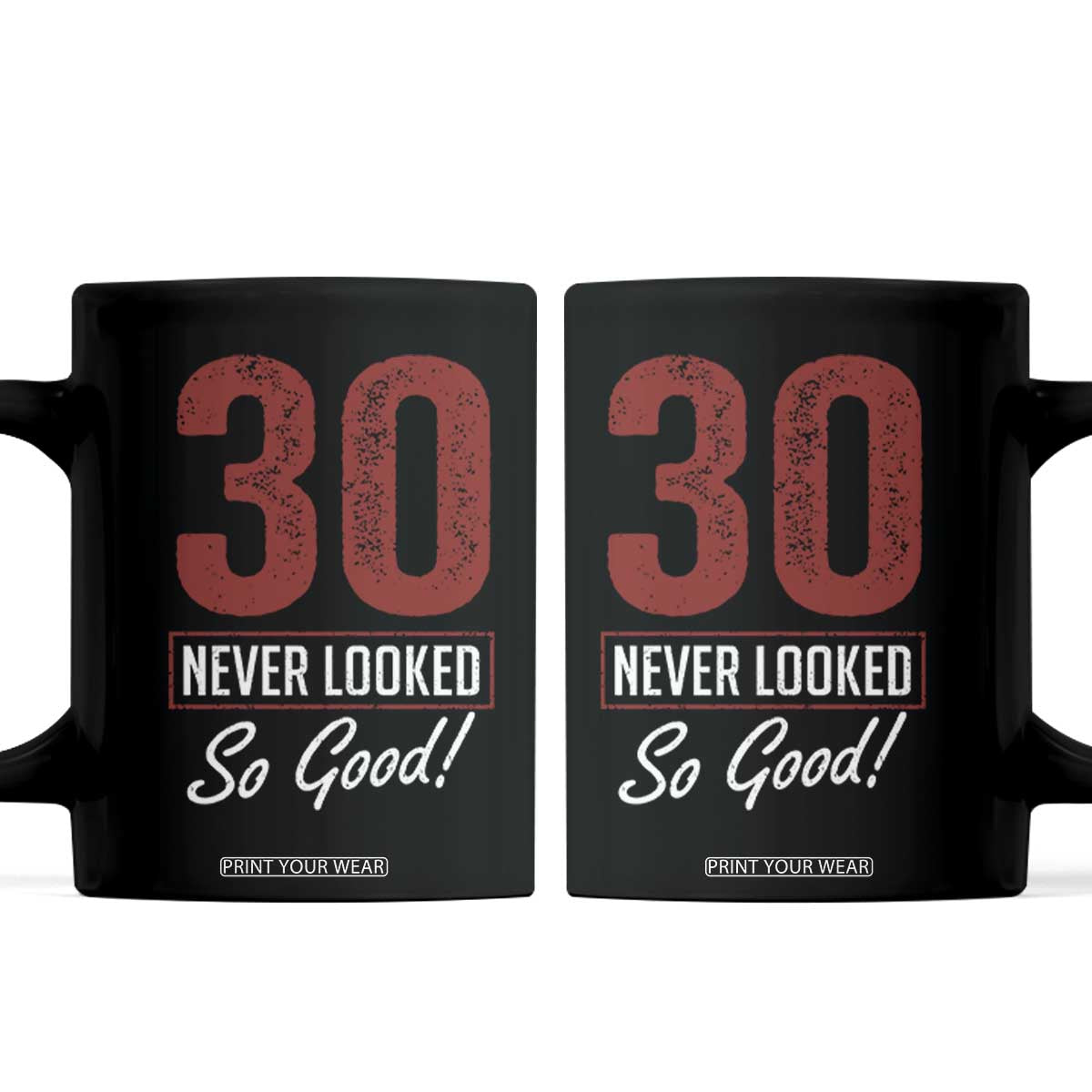 30 Never Looked So Good Funny 30th Birthday Coffee Mug TS11 Black Print Your Wear