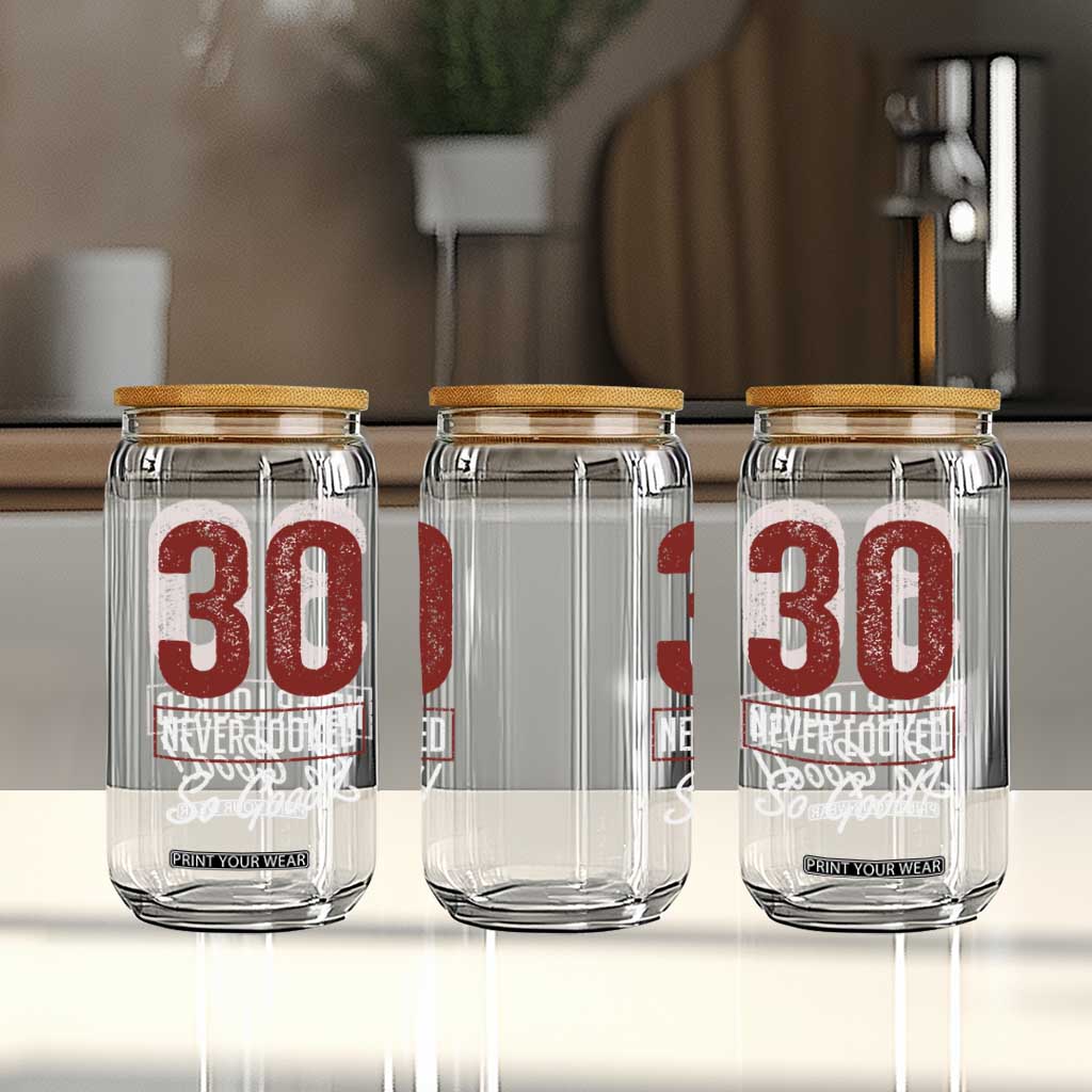 30 Never Looked So Good Funny 30th Birthday Glass Can