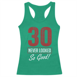 30 Never Looked So Good Funny 30th Birthday Racerback Tank Top