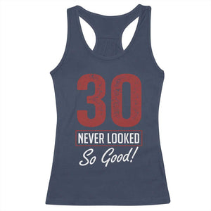 30 Never Looked So Good Funny 30th Birthday Racerback Tank Top