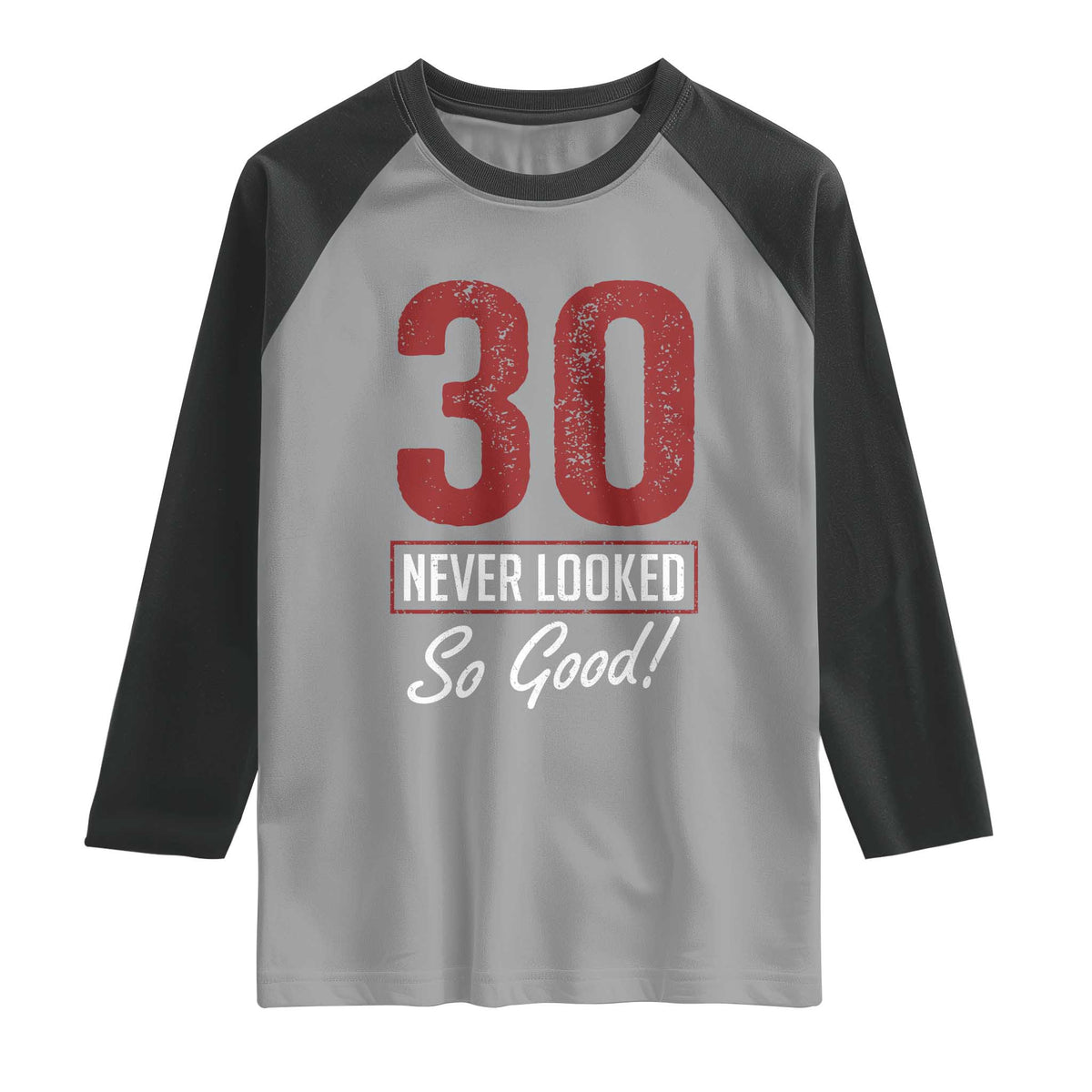 30 Never Looked So Good Funny 30th Birthday Raglan Shirt