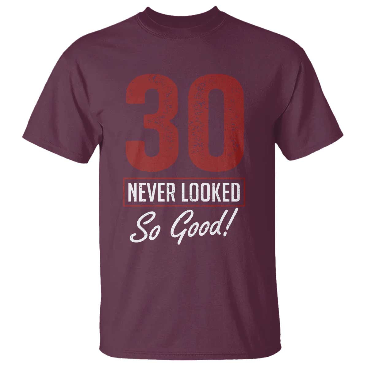 30 Never Looked So Good Funny 30th Birthday T Shirt