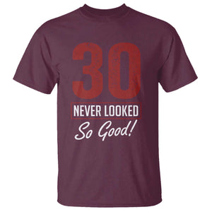 30 Never Looked So Good Funny 30th Birthday T Shirt