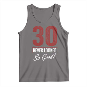 30 Never Looked So Good Funny 30th Birthday Tank Top