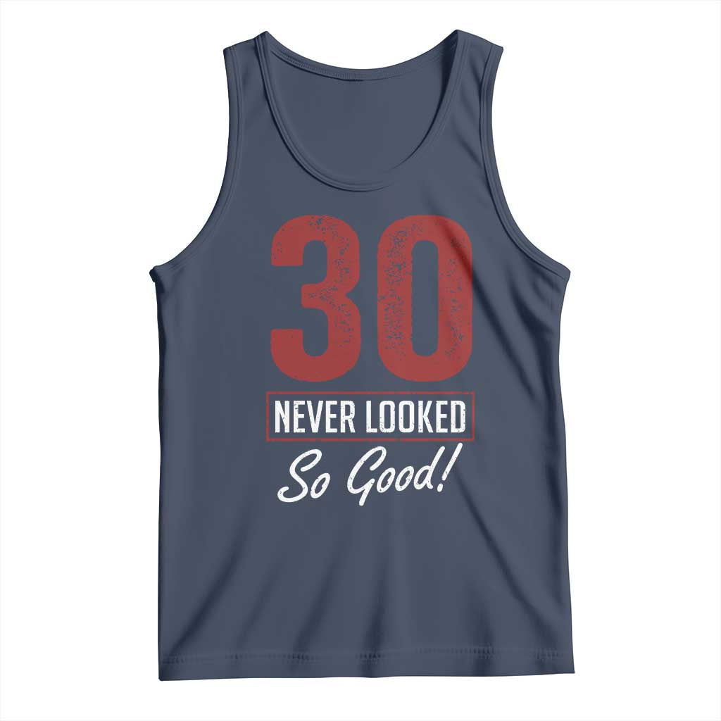 30 Never Looked So Good Funny 30th Birthday Tank Top