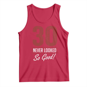 30 Never Looked So Good Funny 30th Birthday Tank Top