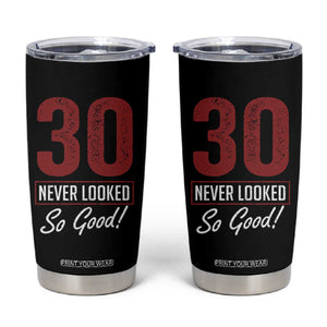 30 Never Looked So Good Funny 30th Birthday Tumbler Cup
