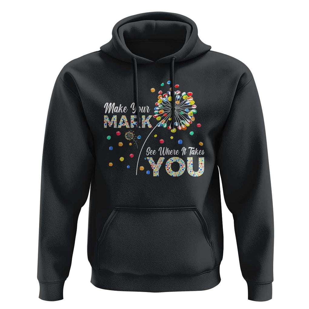 International Dot Day Hoodie Make Your Mark See Where It Takes Dandelion Dot TS11 Black Print Your Wear